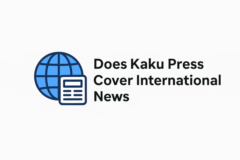 Does Kaku Press Cover International News