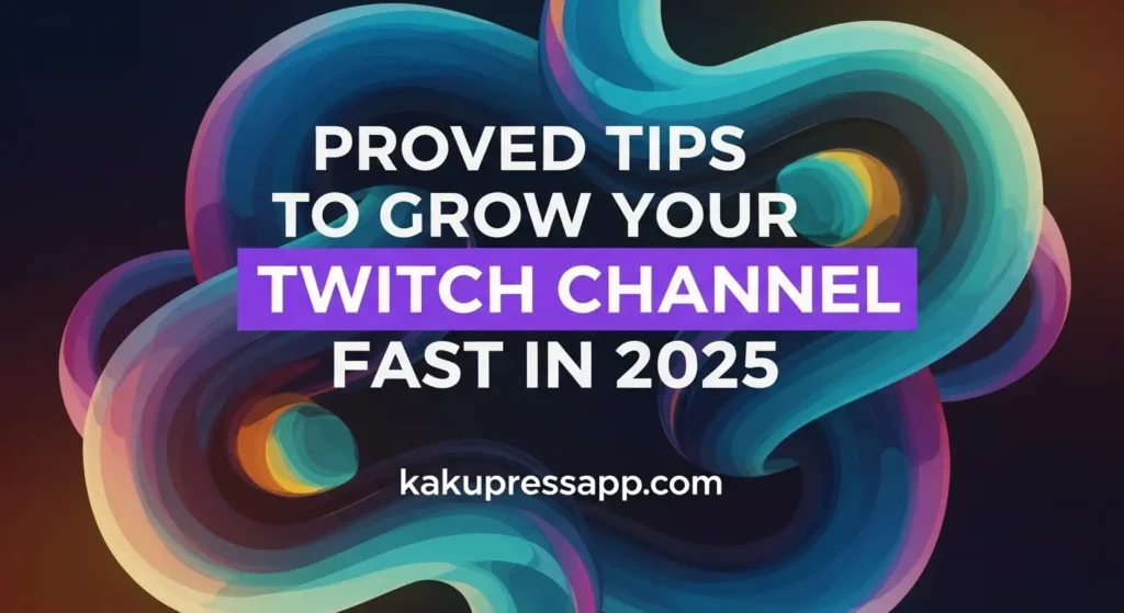Proved Tips to Grow Your Twitch Channel Fast in 2025