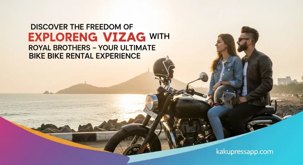Discover the Freedom of Exploring Vizag with Royal Brothers – Your Ultimate Bike Rental Experience