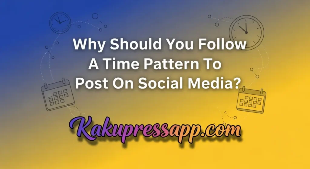 Why Should You Follow A Time Pattern To Post On Social Media