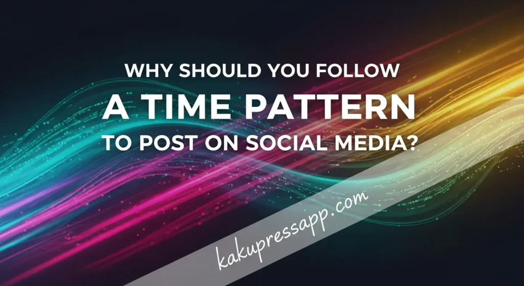 Why Should You Follow A Time Pattern To Post On Social Media Why Should You Follow A Time Pattern To Post On Social Media