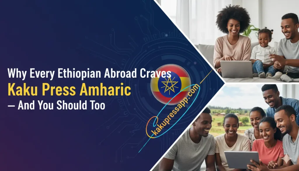 Why Every Ethiopian Abroad Craves Kaku Press Amharic — And You Should Too Kaku Press Amharic