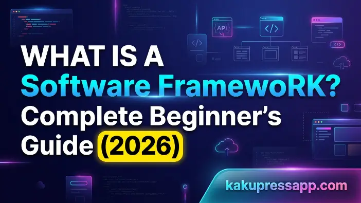 What Is a Software Framework? Complete Beginner’s Guide (2026) What Is a Software Framework